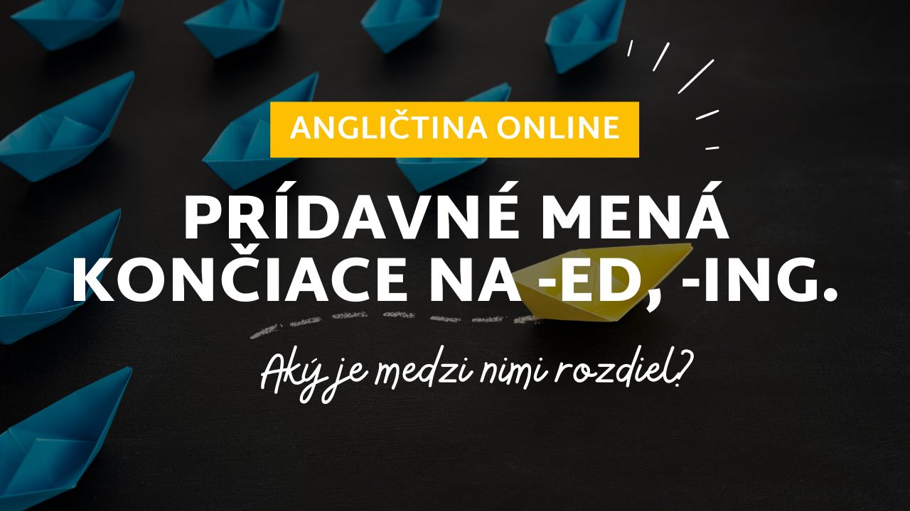 Prídavné mená končiace na ED ING Aký je medzi nimi rozdiel